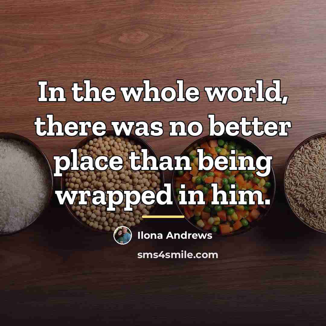 “In the whole world, there was no better place than…” quote by Ilona Andrews
