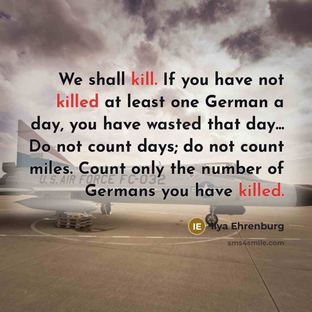 “We shall kill. If you have not killed at least…” quote by Ilya Ehrenburg