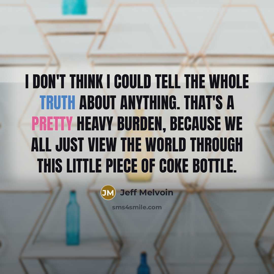 “I don't think I could tell the whole truth about…” quote by Jeff Melvoin