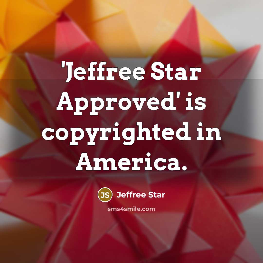 “'Jeffree Star Approved' is copyrighted in America.…” quote by Jeffree Star