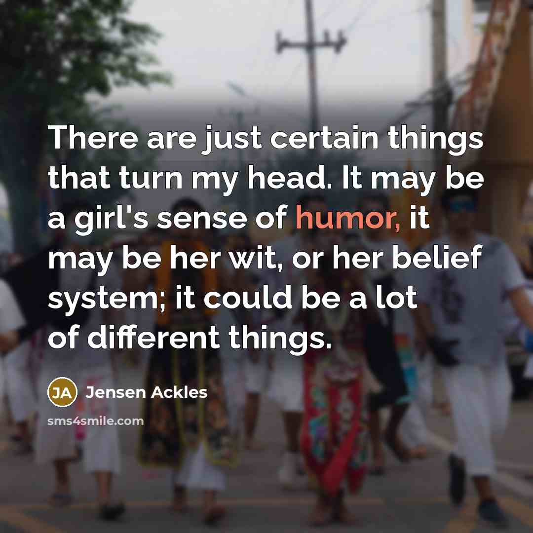 “There are just certain things that turn my head. It…” quote by Jensen Ackles