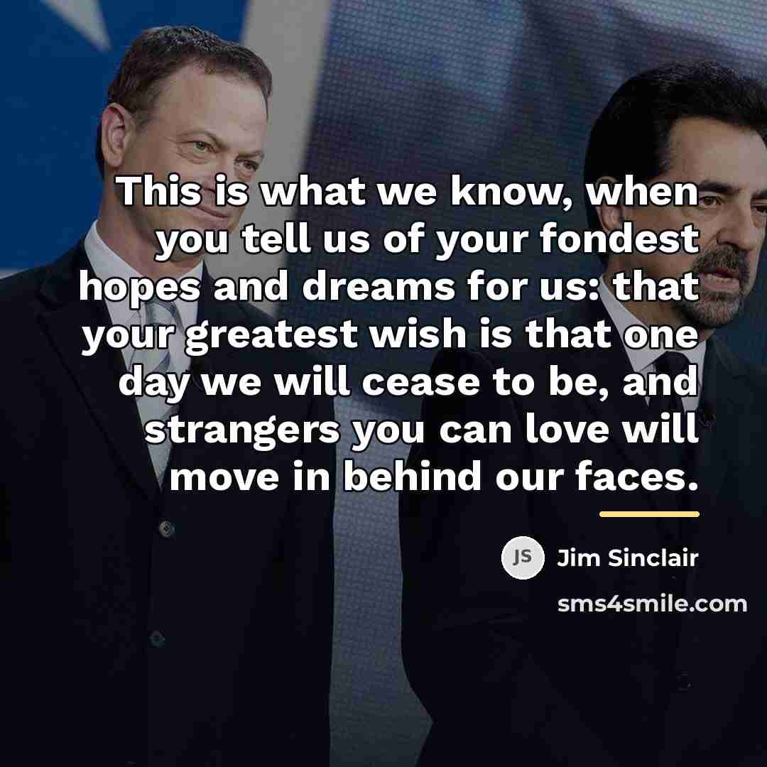 “This is what we know, when you tell us of…” quote by Jim Sinclair