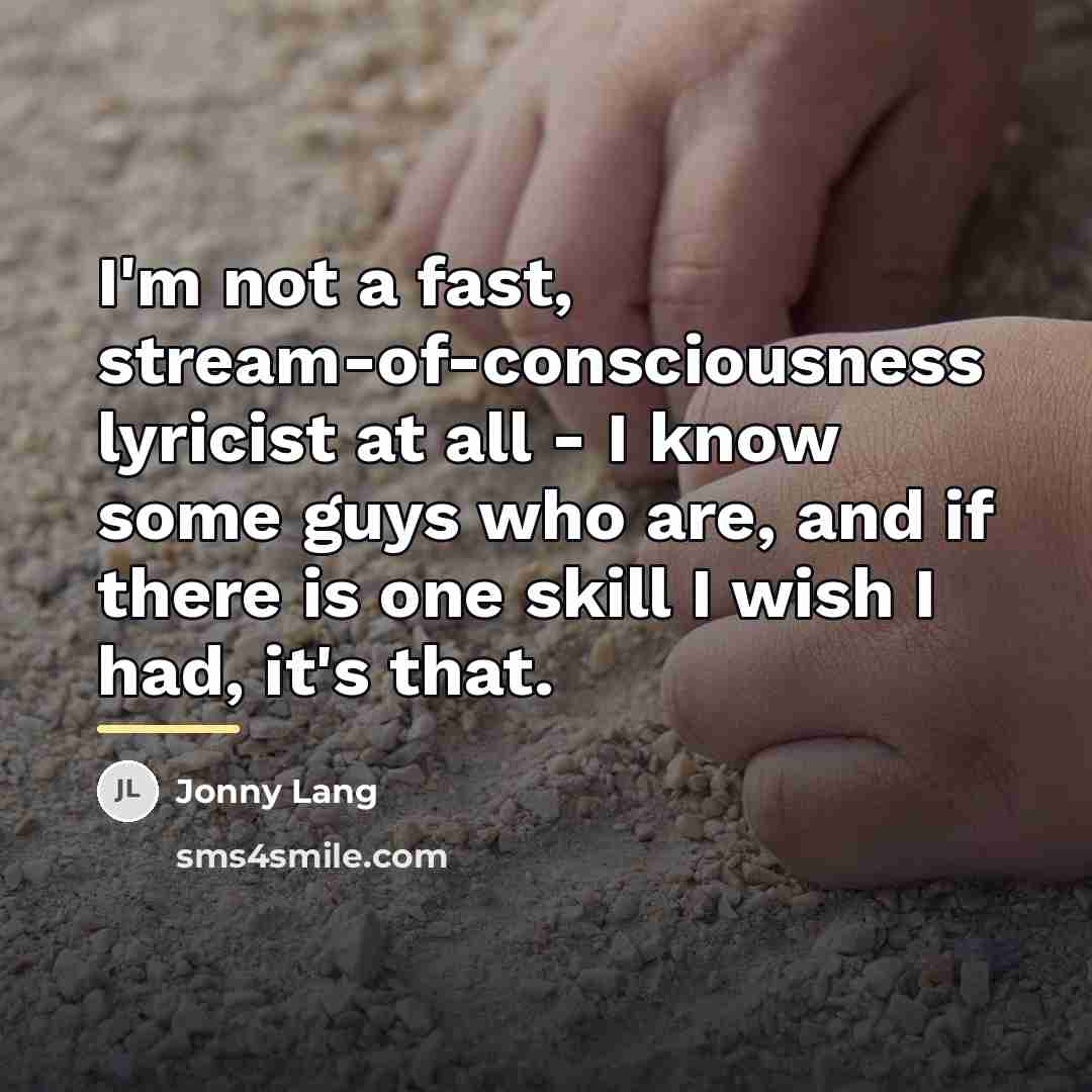 “I'm not a fast, stream-of-consciousness lyricist at all - I…” quote by Jonny Lang