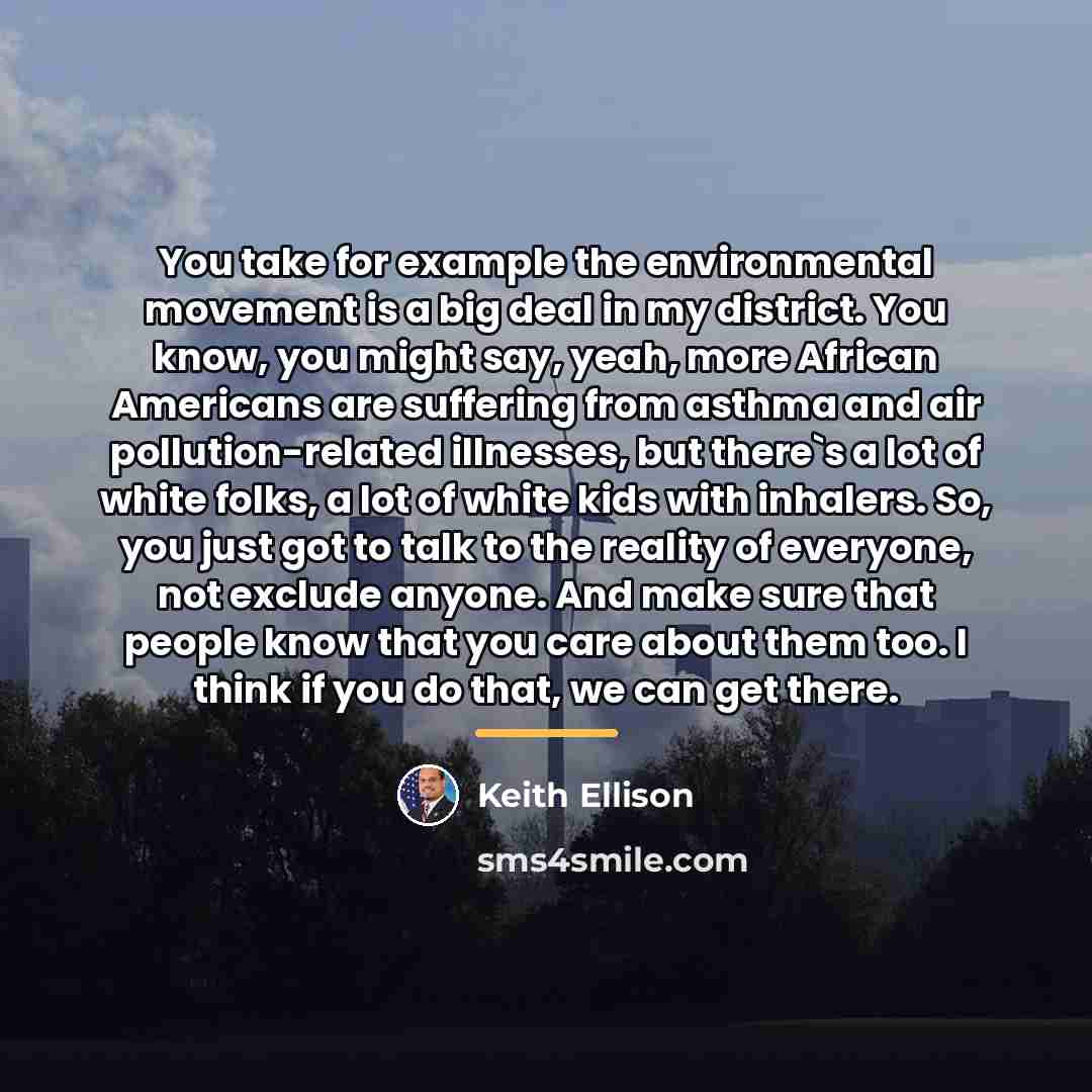 “You take for example the environmental movement is a big…” quote by Keith Ellison