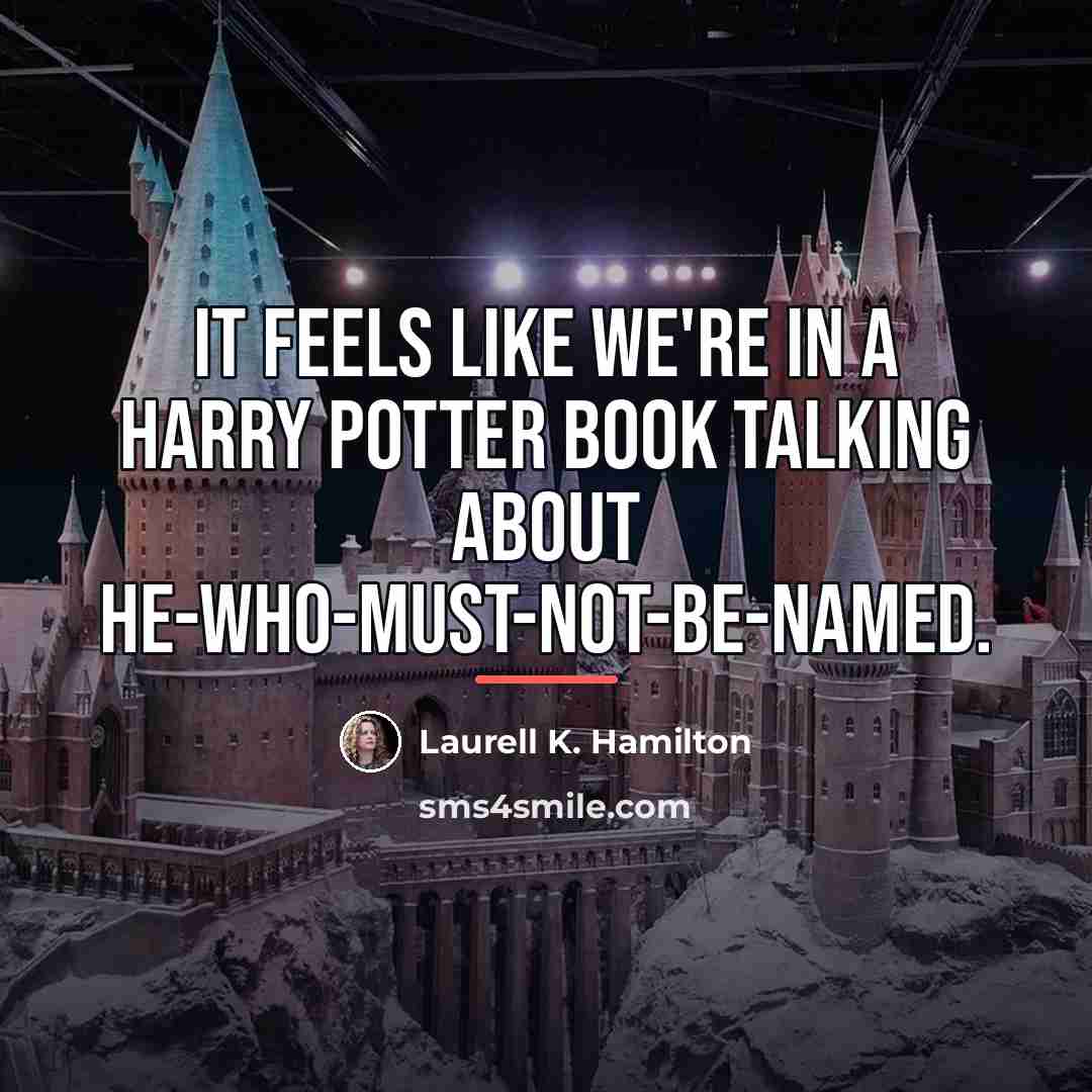 “It feels like we're in a Harry Potter book talking…” quote by Laurell K. Hamilton