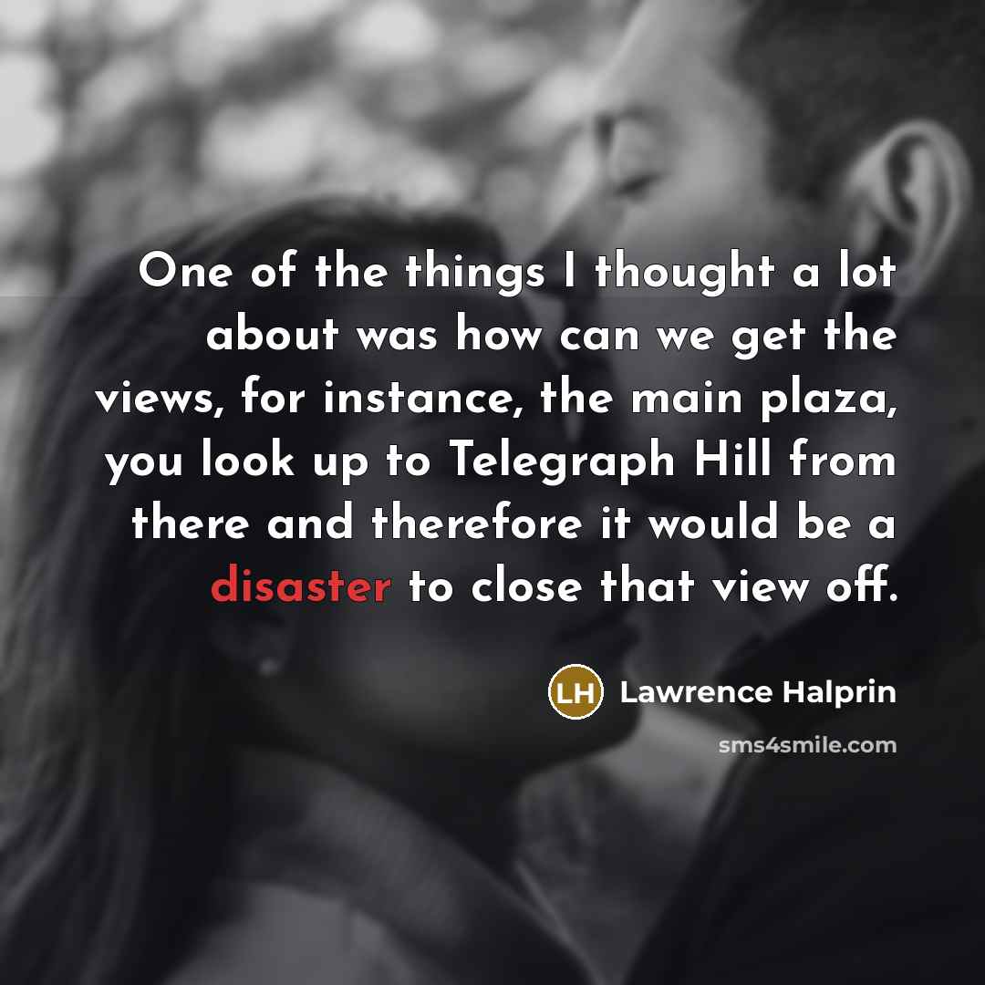 “One of the things I thought a lot about was…” quote by Lawrence Halprin