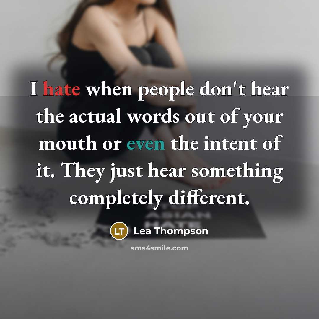 “I hate when people don't hear the actual words out…” quote by Lea Thompson