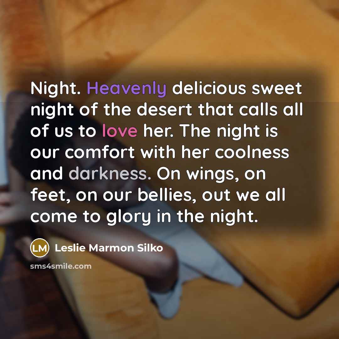 “Night. Heavenly delicious sweet night of the desert that calls…” quote by Leslie Marmon Silko