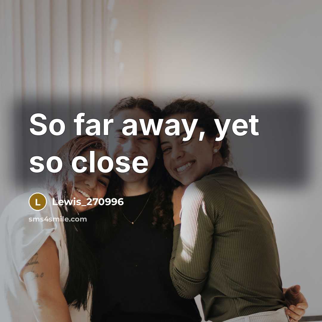 “So far away, yet so close…” quote by Lewis_270996