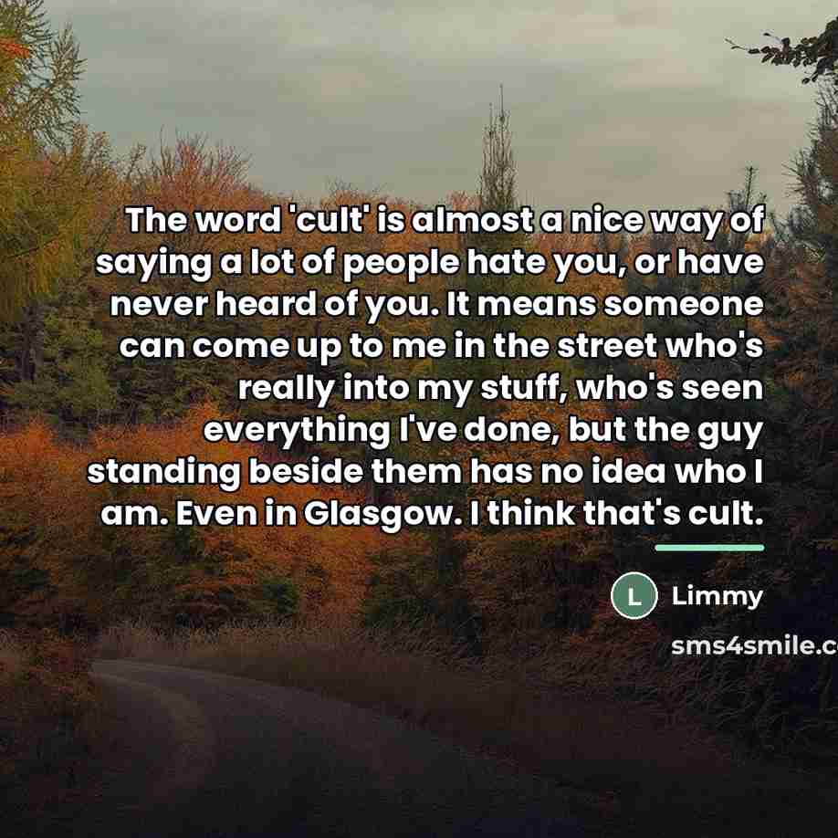 “The word 'cult' is almost a nice way of saying…” quote by Limmy