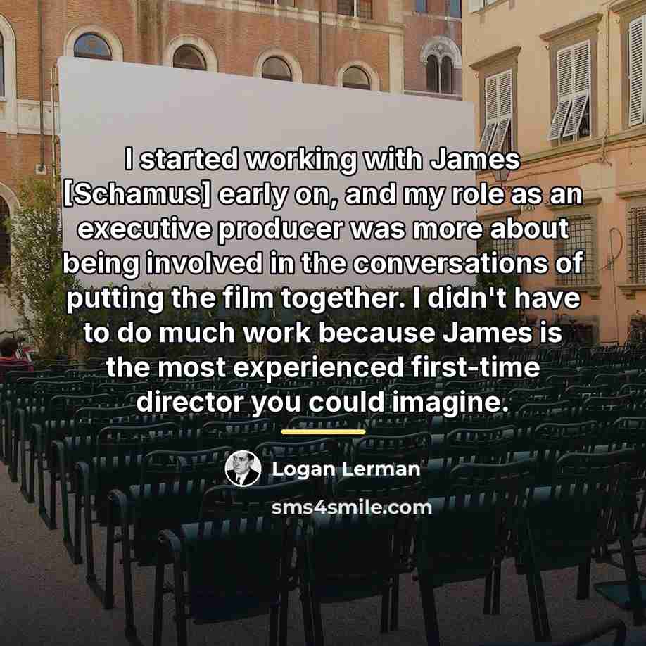 “I started working with James [Schamus] early on, and my…” quote by Logan Lerman