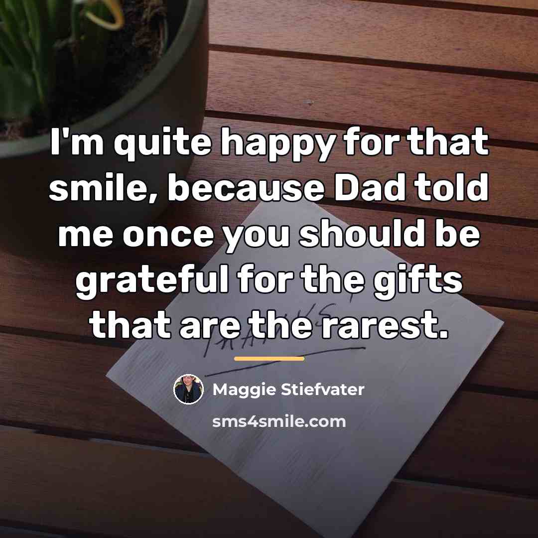 “I'm quite happy for that smile, because Dad told me…” quote by Maggie Stiefvater
