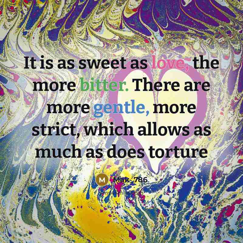 “It is as sweet as love, the more bitter. There…” quote by Mak_786