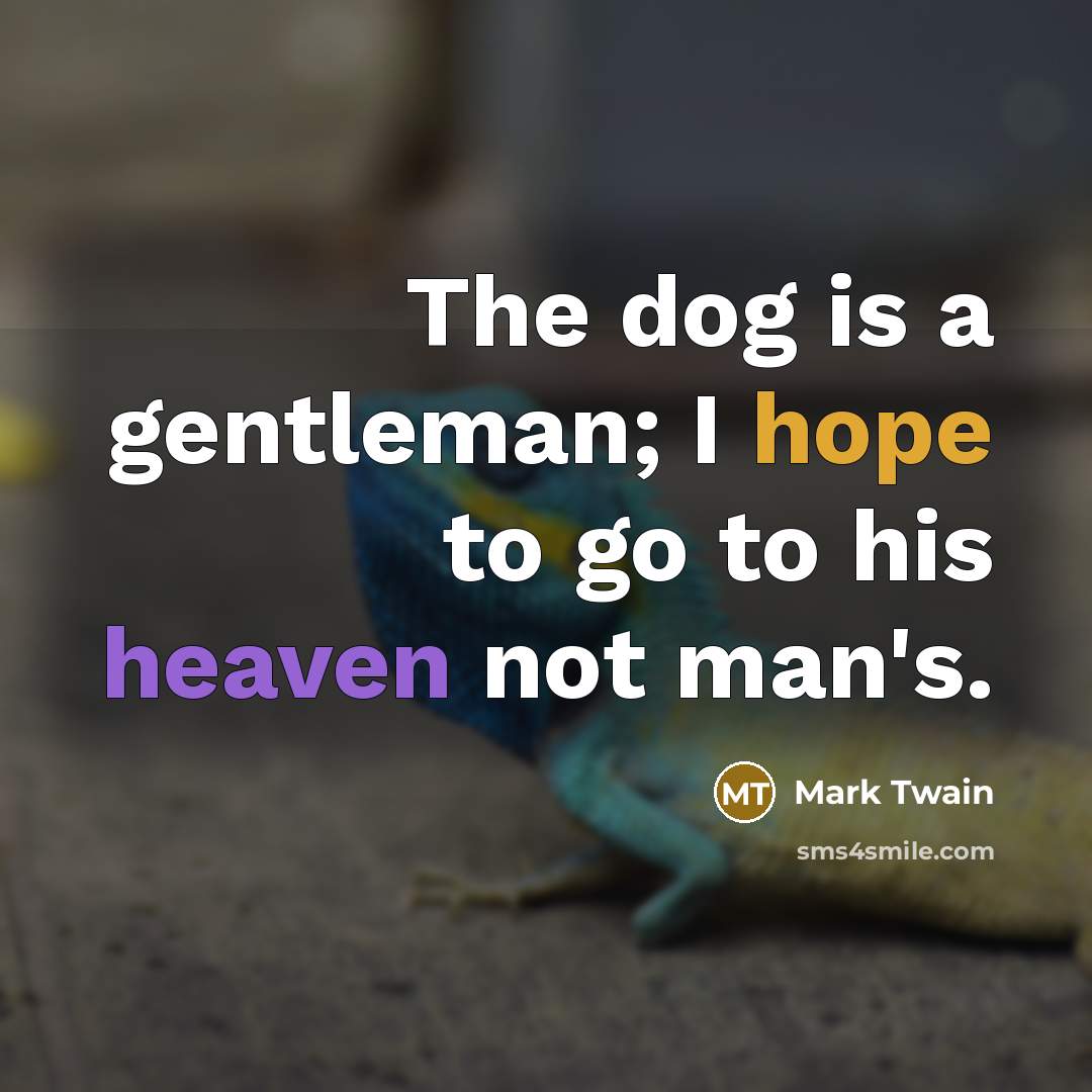 “The dog is a gentleman; I hope to go to…” quote by Mark Twain
