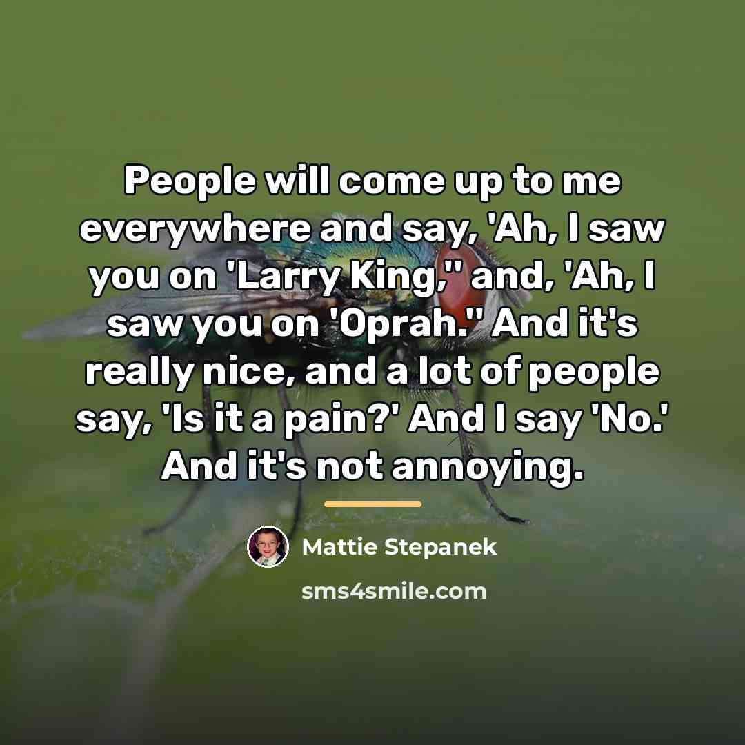 “People will come up to me everywhere and say, 'Ah,…” quote by Mattie Stepanek