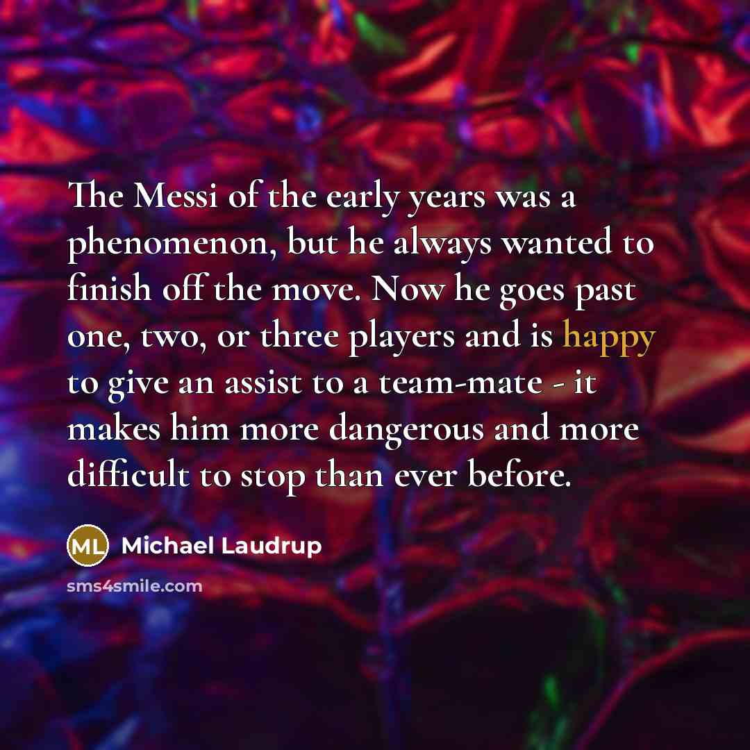 “The Messi of the early years was a phenomenon, but…” quote by Michael Laudrup