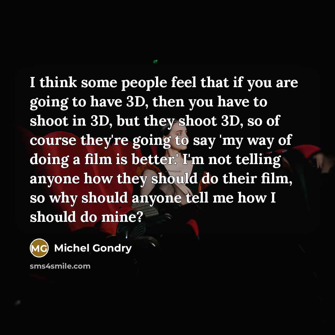 “I think some people feel that if you are going…” quote by Michel Gondry
