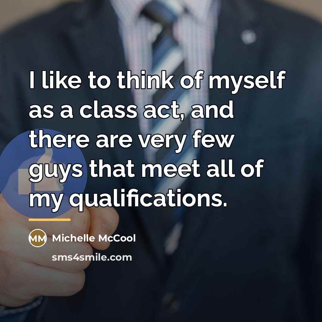 “I like to think of myself as a class act,…” quote by Michelle McCool