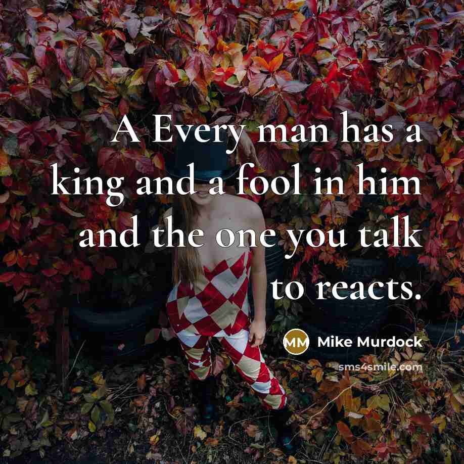 “A Every man has a king and a fool in…” quote by Mike Murdock