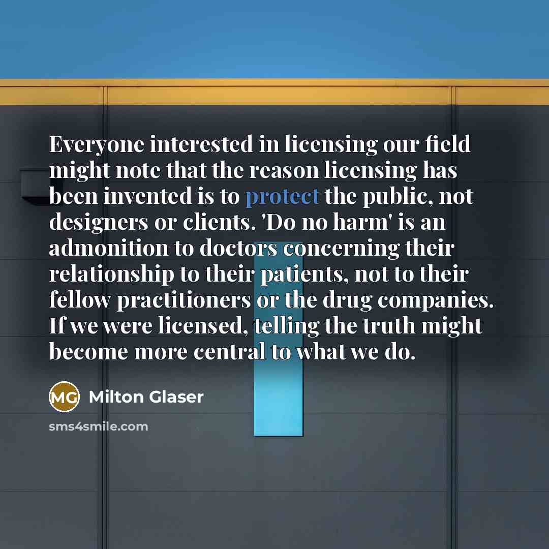 “Everyone interested in licensing our field might note that the…” quote by Milton Glaser