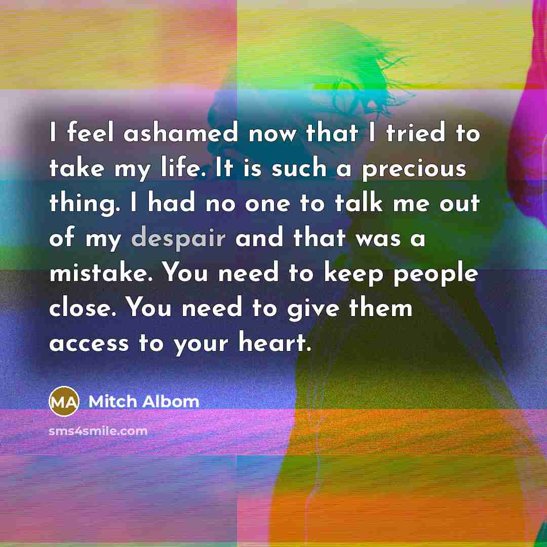 “I feel ashamed now that I tried to take my…” quote by Mitch Albom