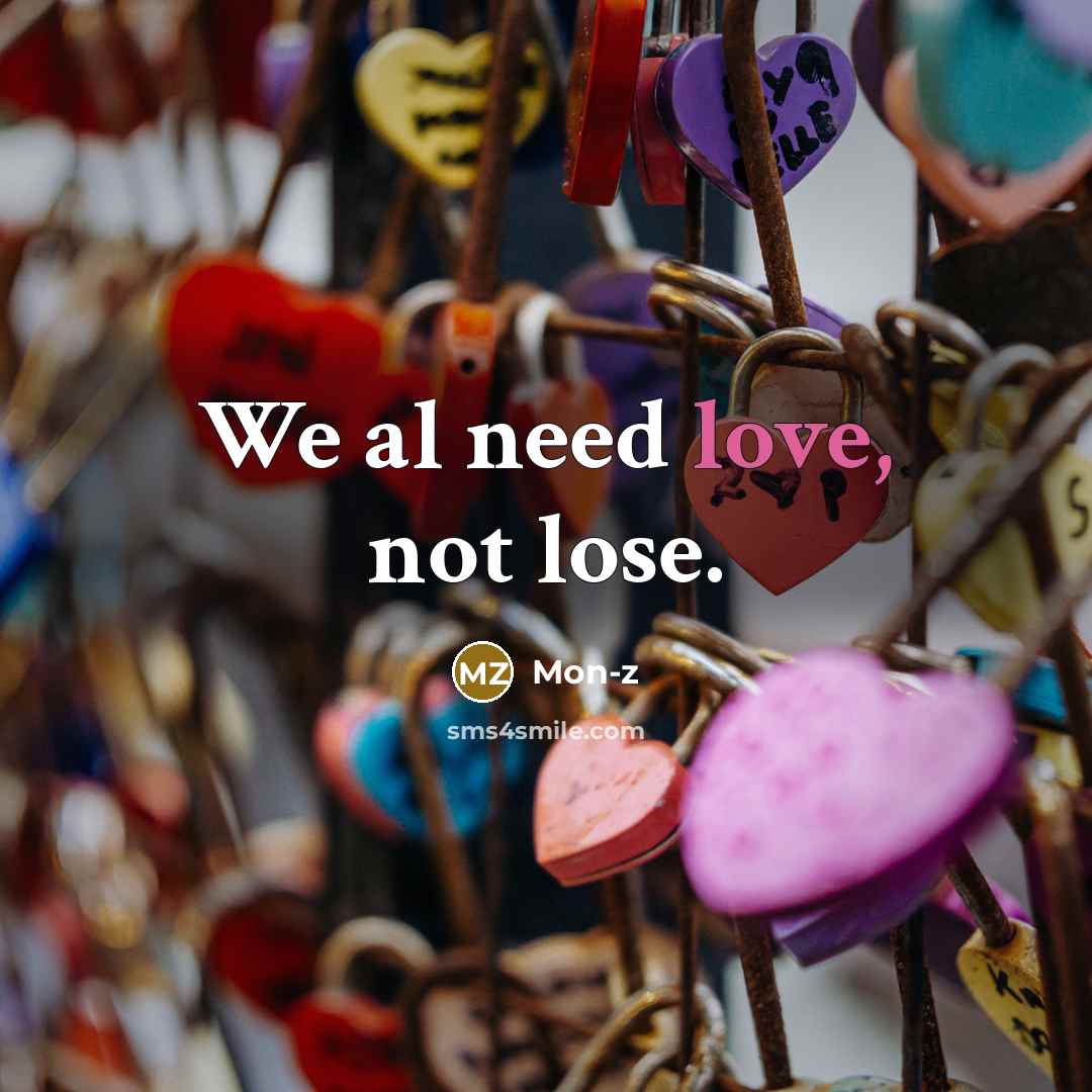 “We al need love, not lose.…” quote by Mon-z