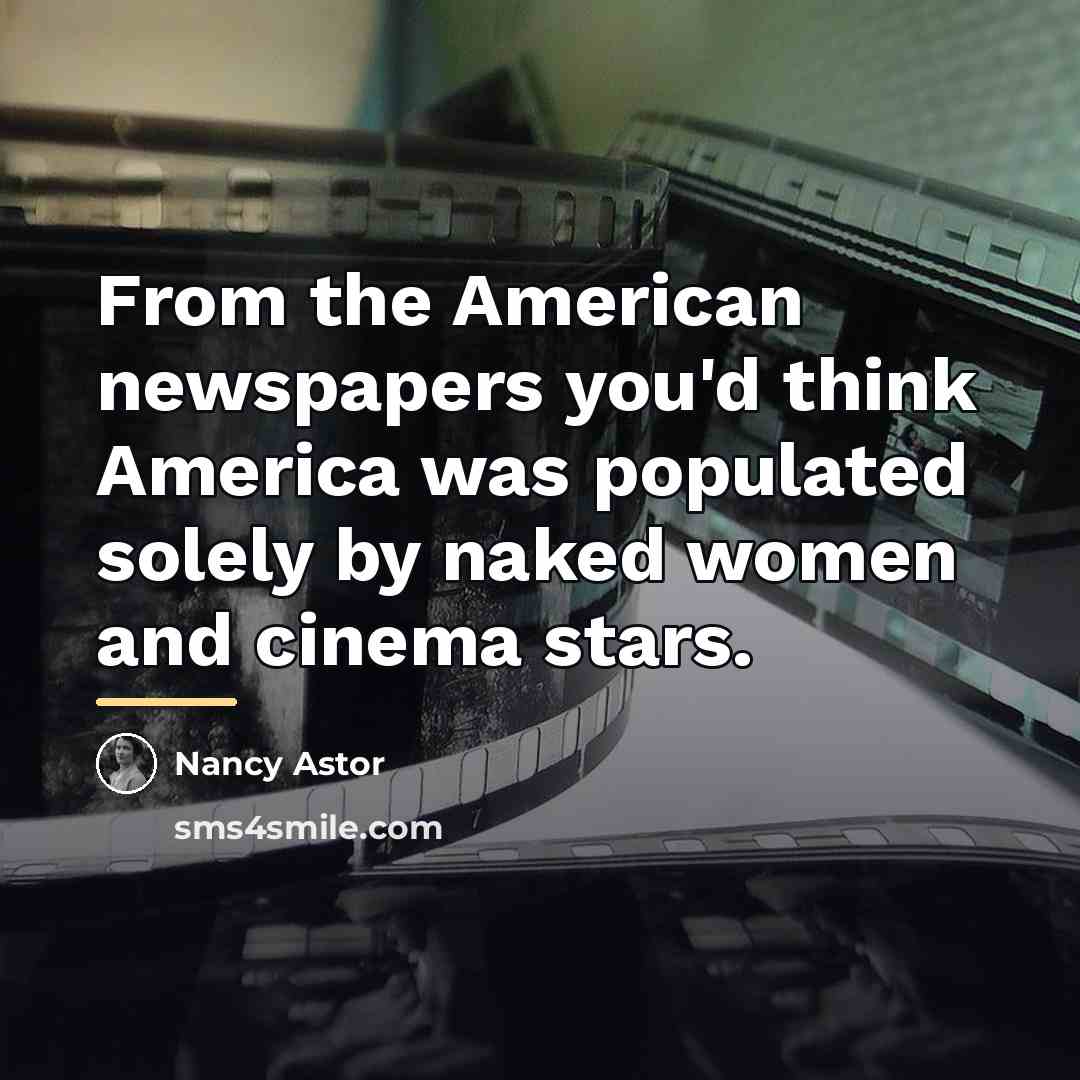 “From the American newspapers you'd think America was populated solely…” quote by Nancy Astor
