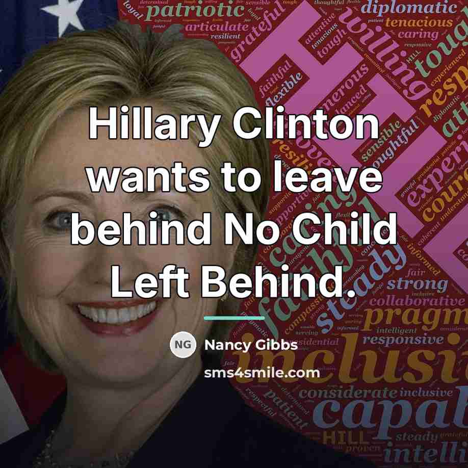 “Hillary Clinton wants to leave behind No Child Left Behind.…” quote by Nancy Gibbs