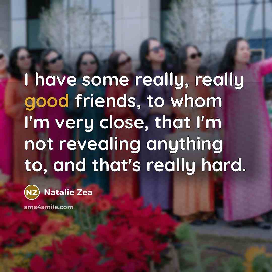 “I have some really, really good friends, to whom I'm…” quote by Natalie Zea