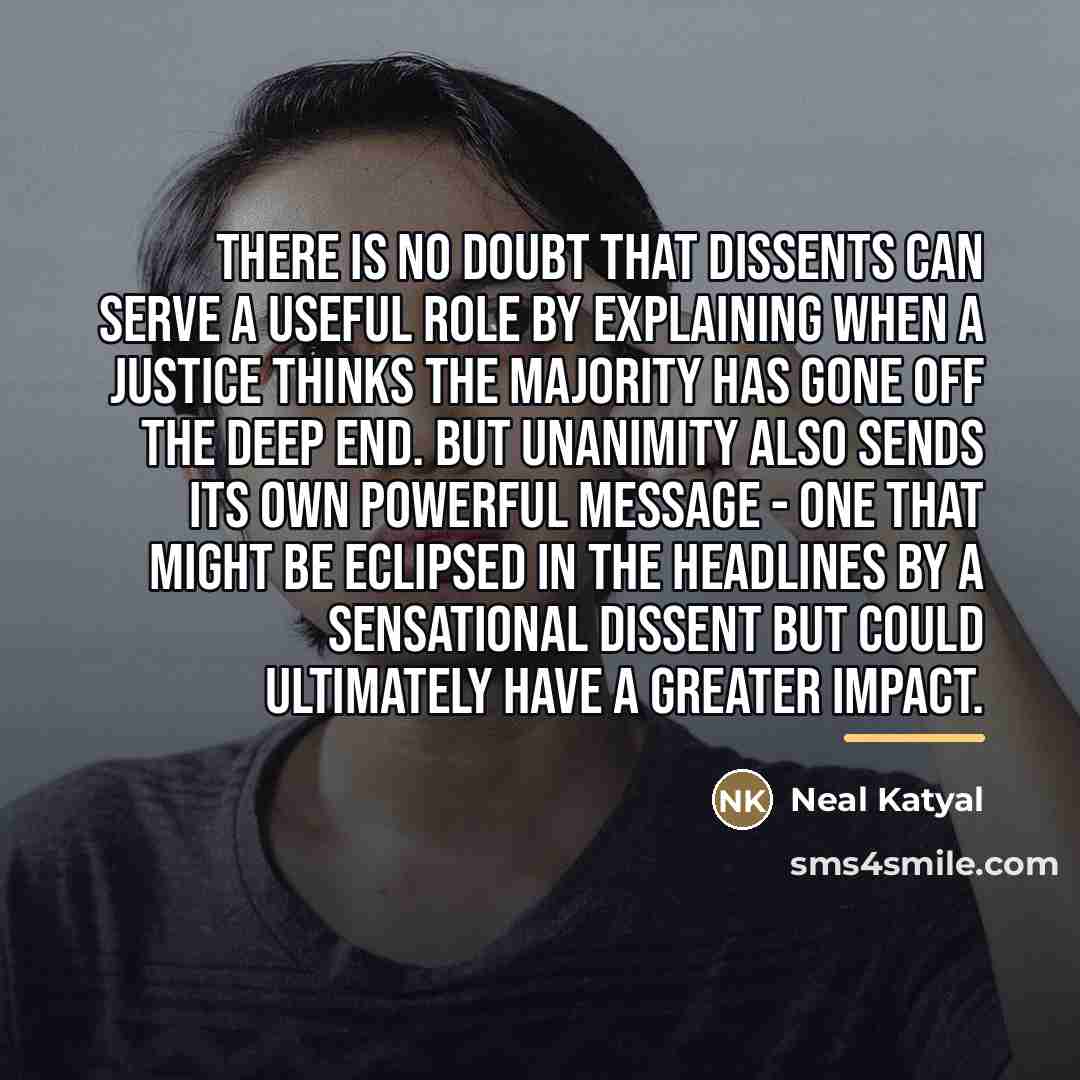 “There is no doubt that dissents can serve a useful…” quote by Neal Katyal