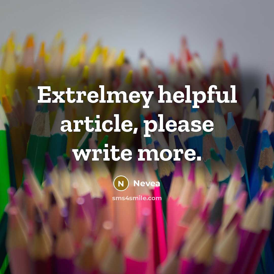 “Extrelmey helpful article, please write more.” quote by Nevea