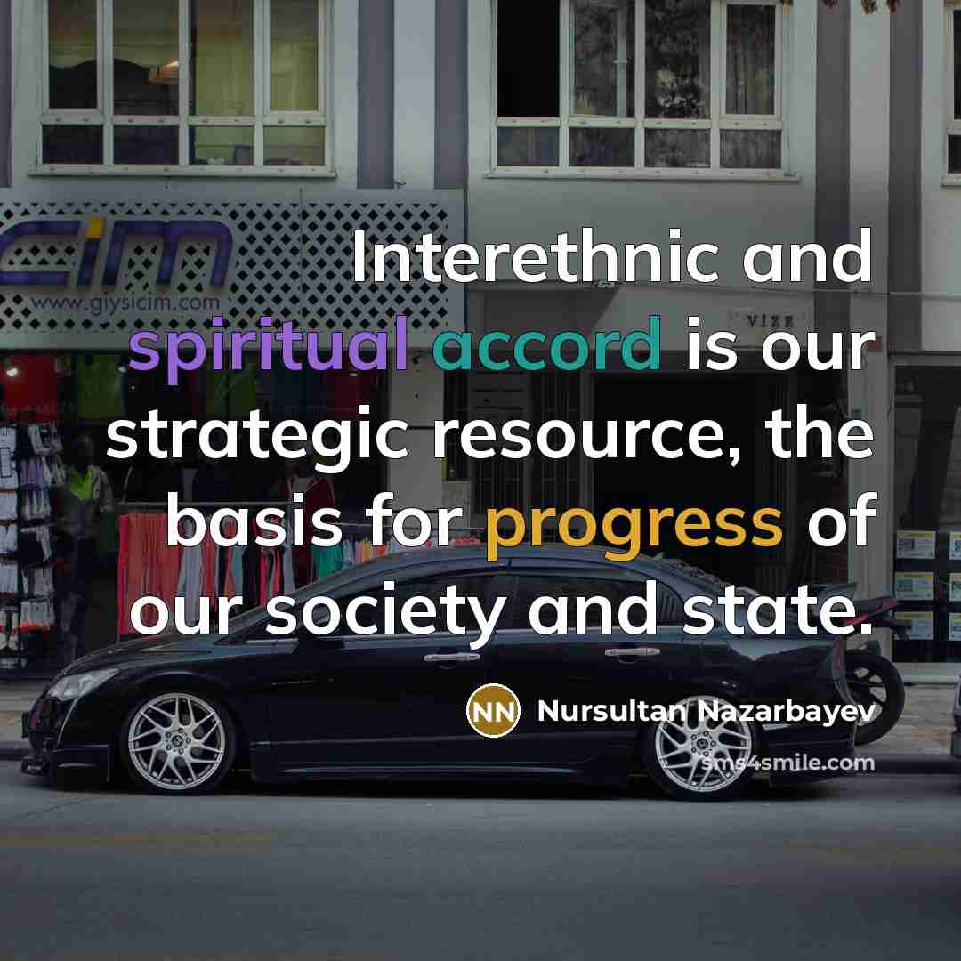 “Interethnic and spiritual accord is our strategic resource, the basis…” quote by Nursultan Nazarbayev
