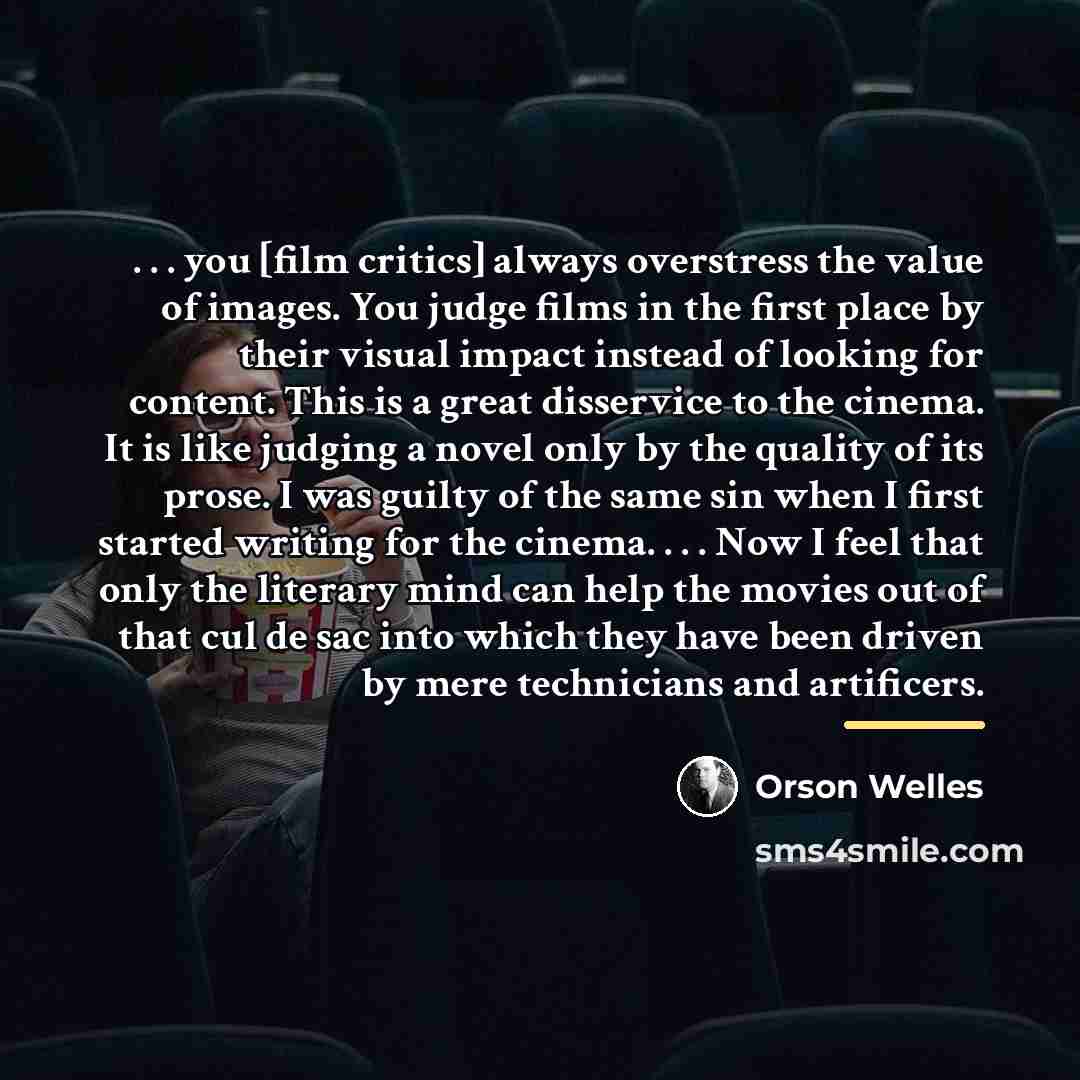 “. . . you [film critics] always overstress the value…” quote by Orson Welles