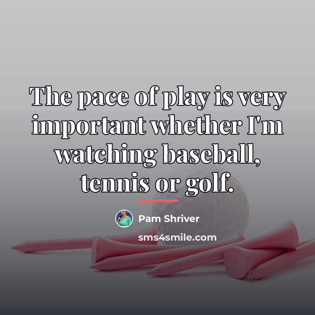 “The pace of play is very important whether I'm watching…” quote by Pam Shriver