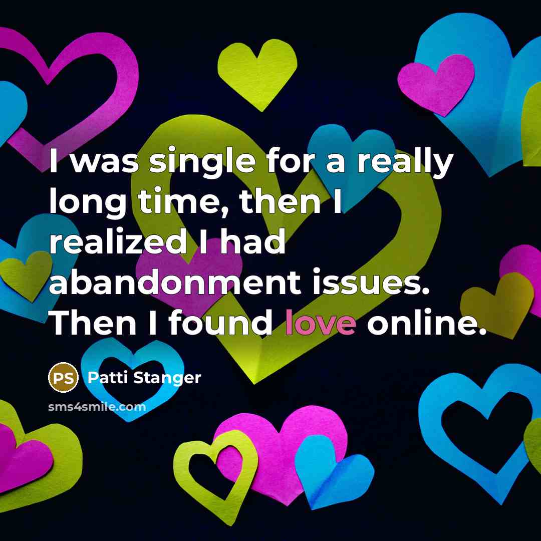 “I was single for a really long time, then I…” quote by Patti Stanger