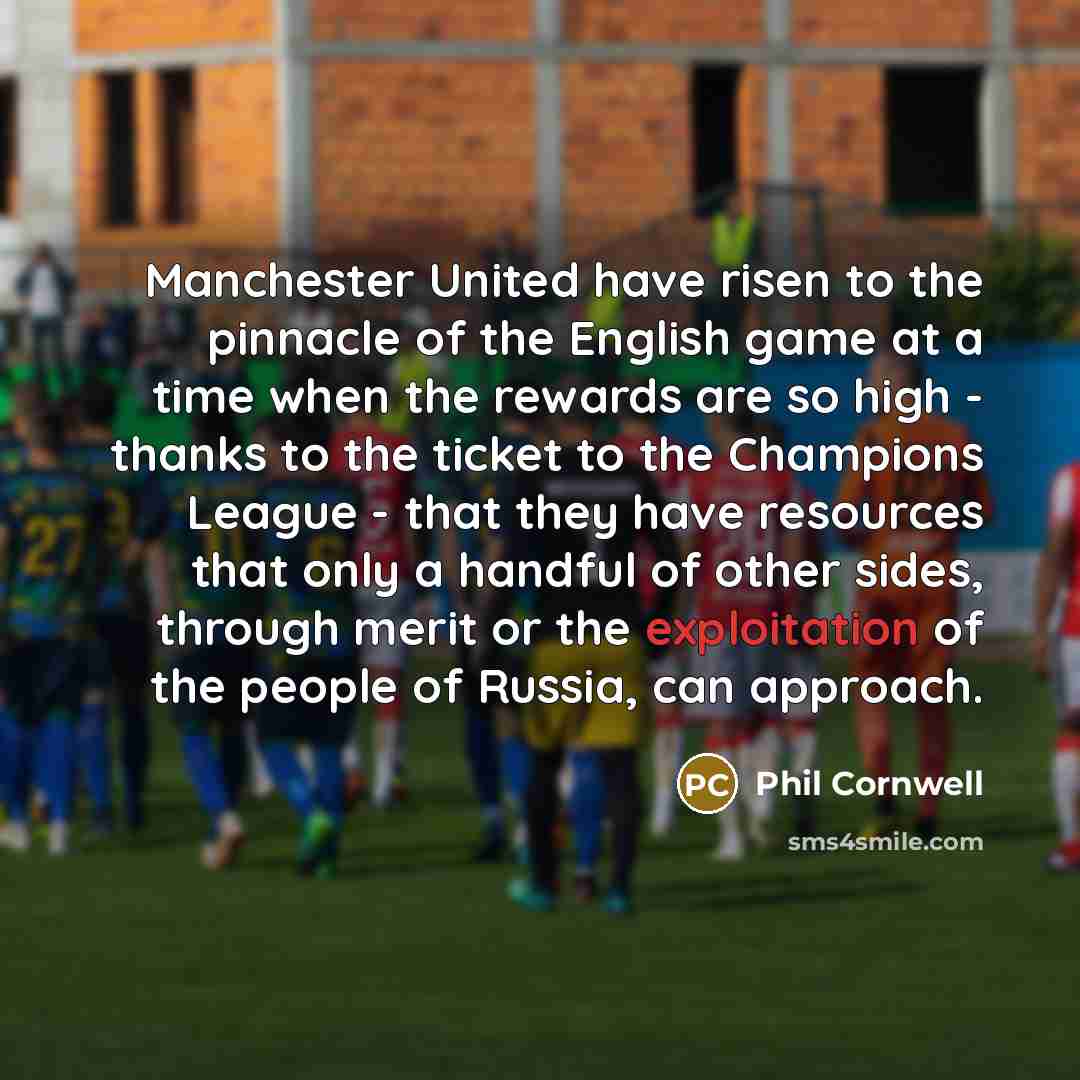 “Manchester United have risen to the pinnacle of the English…” quote by Phil Cornwell