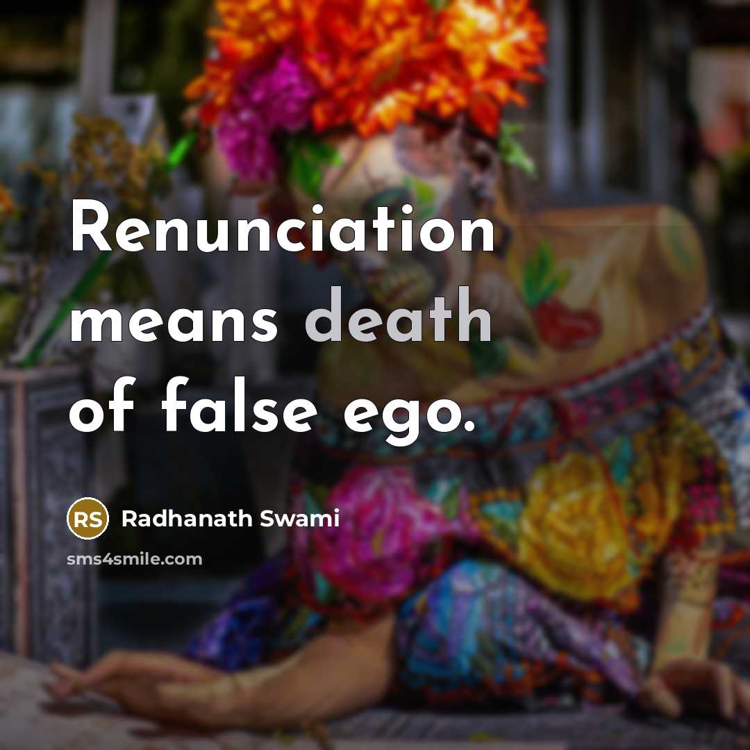 “Renunciation means death of false ego.…” quote by Radhanath Swami