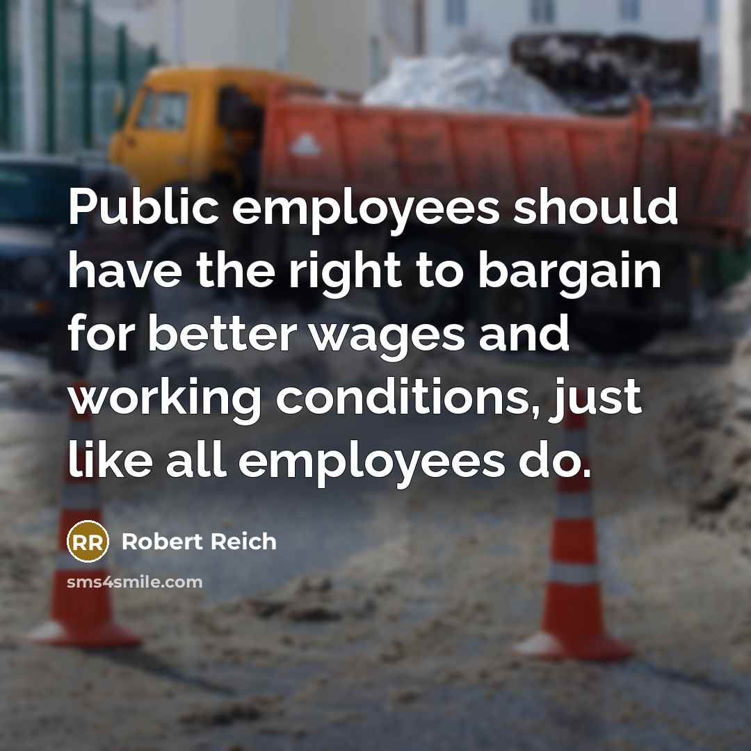 “Public employees should have the right to bargain for better…” quote by Robert Reich