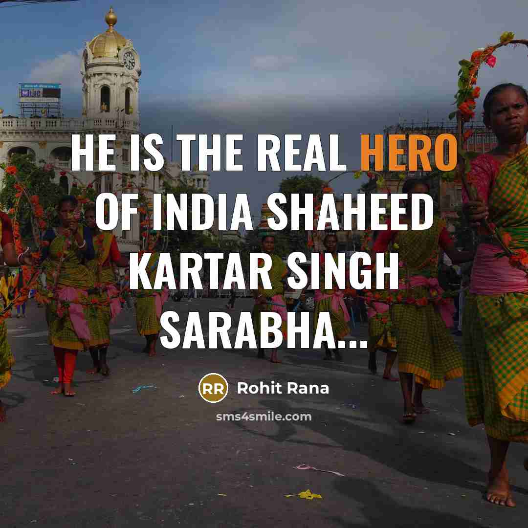 “He is the real hero of india shaheed kartar singh…” quote by Rohit Rana