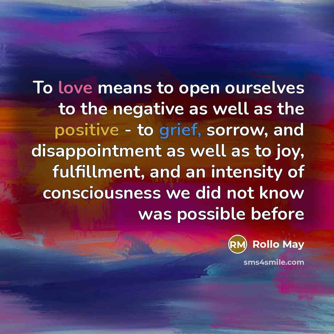 “To love means to open ourselves to the negative as…” quote by Rollo May