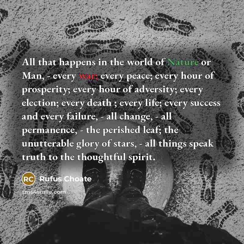 “All that happens in the world of Nature or Man,…” quote by Rufus Choate