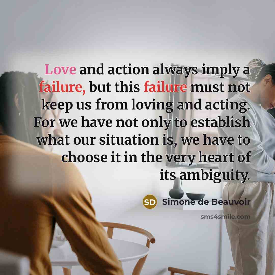 “Love and action always imply a failure, but this failure…” quote by Simone de Beauvoir