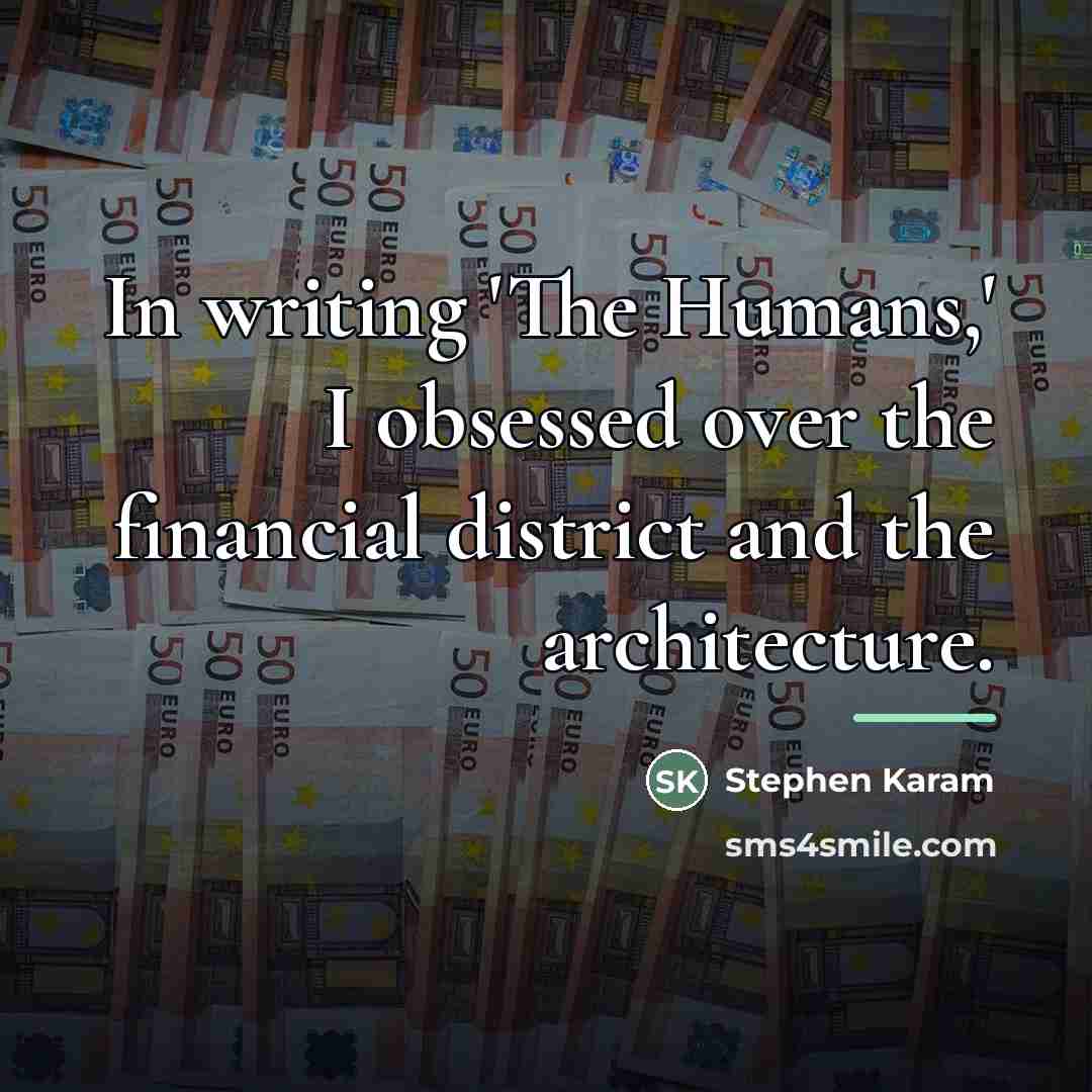 “In writing 'The Humans,' I obsessed over the financial district…” quote by Stephen Karam