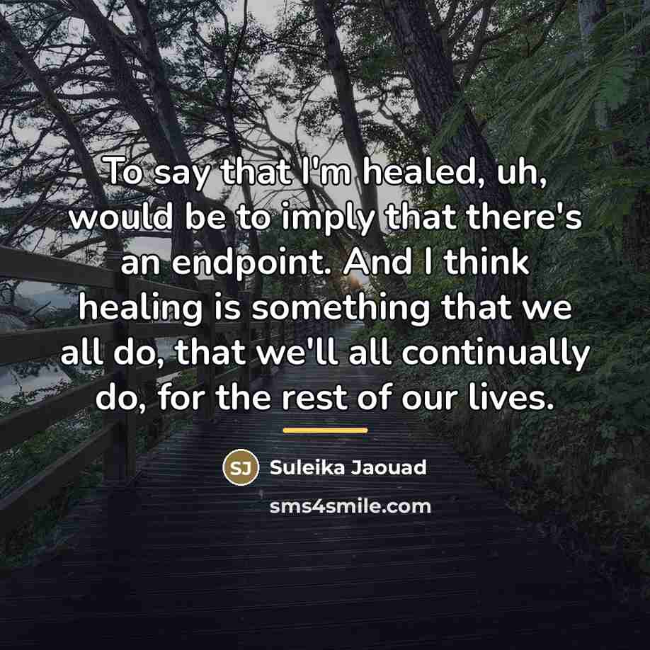 “To say that I'm healed, uh, would be to imply…” quote by Suleika Jaouad