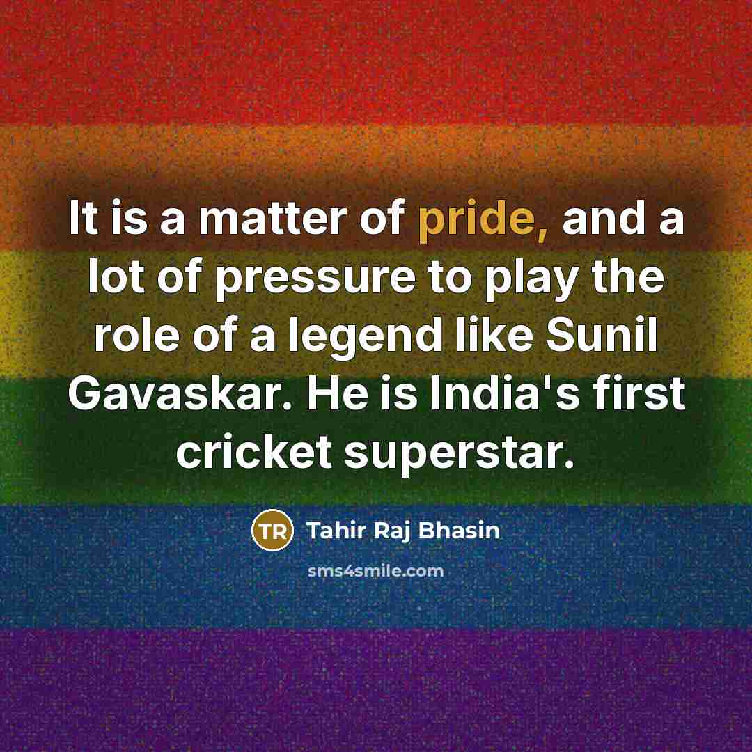 “It is a matter of pride, and a lot of…” quote by Tahir Raj Bhasin