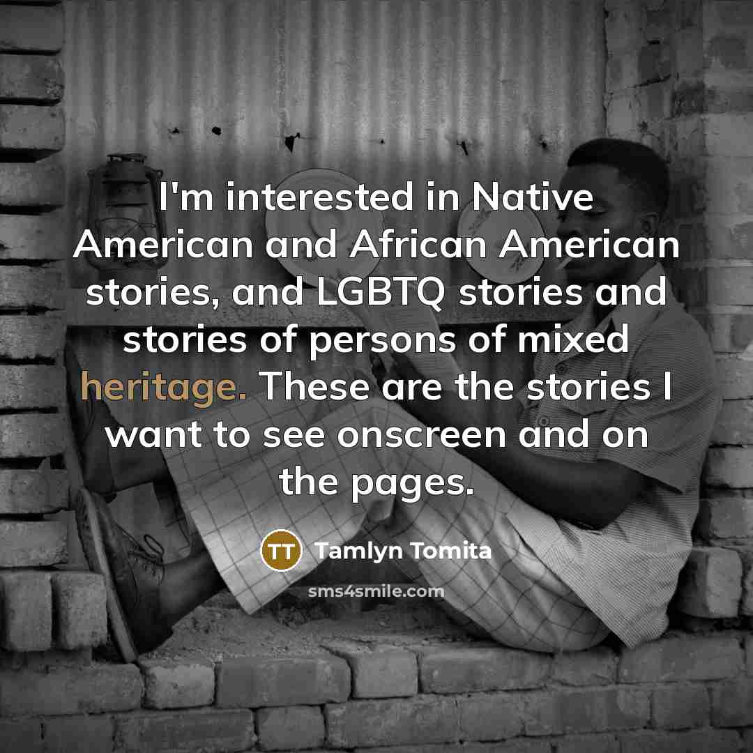 “I'm interested in Native American and African American stories, and…” quote by Tamlyn Tomita