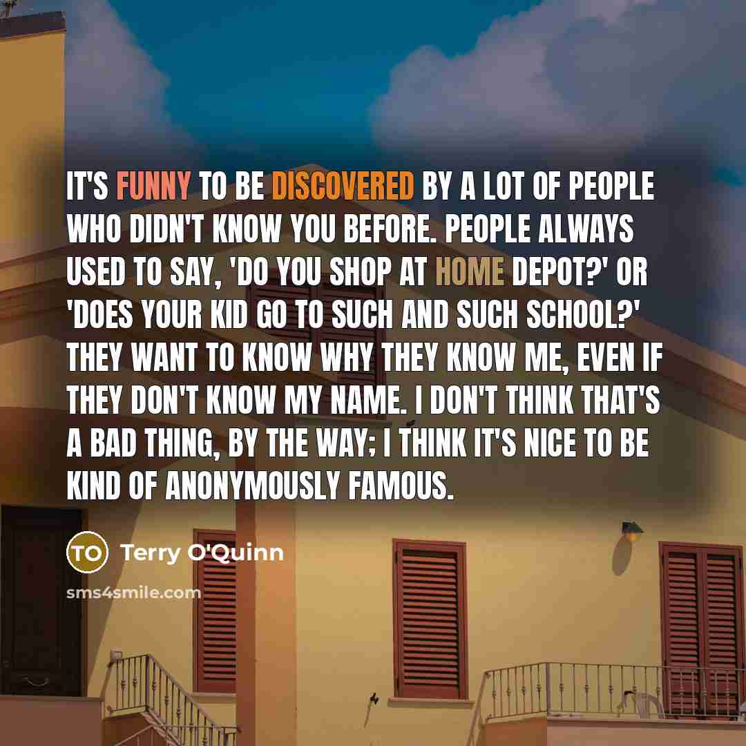 “It's funny to be discovered by a lot of people…” quote by Terry O'Quinn