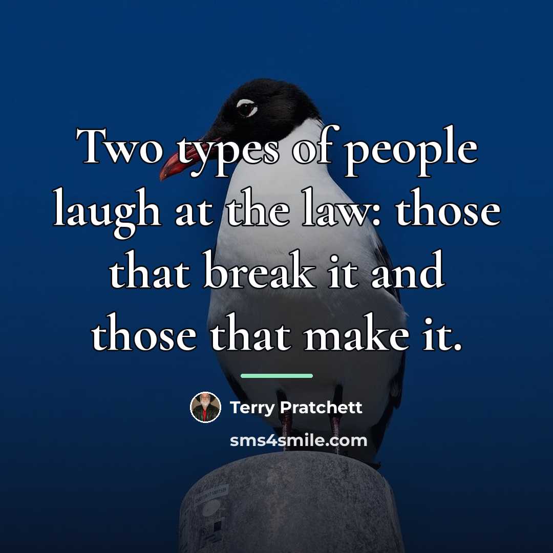 “Two types of people laugh at the law: those that…” quote by Terry Pratchett