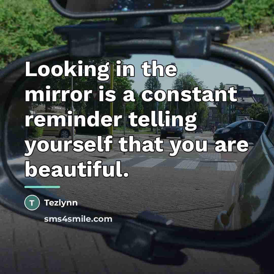 “Looking in the mirror is a constant reminder telling yourself…” quote by Tezlynn