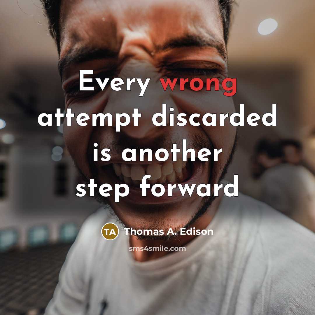 “Every wrong attempt discarded is another step forward” quote by Thomas A. Edison
